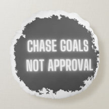 "Chase Goals not Approval" Motivering