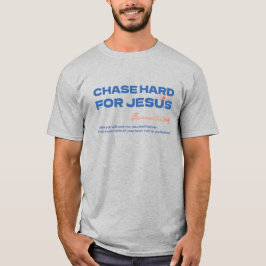 Chase Hard For Jesus Jeremiah 29:13 Christian T Shirt