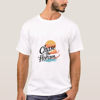Chase the Horizon T Shirt