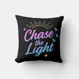 Chase the Light Motivational Quote Kudde