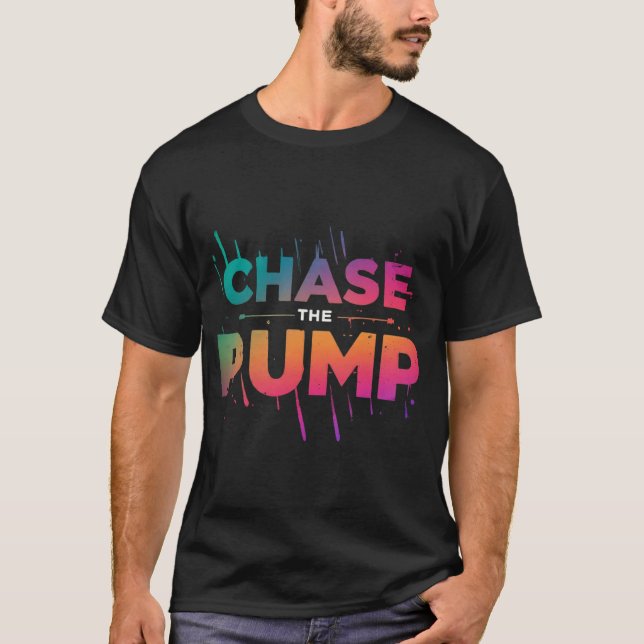 Chase the Pump T Shirt (Framsida)