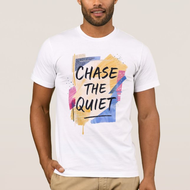 Chase the Quiet T Shirt (Framsida)
