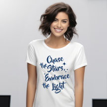 Chase the Stars, Embrace the Light - Inspirational