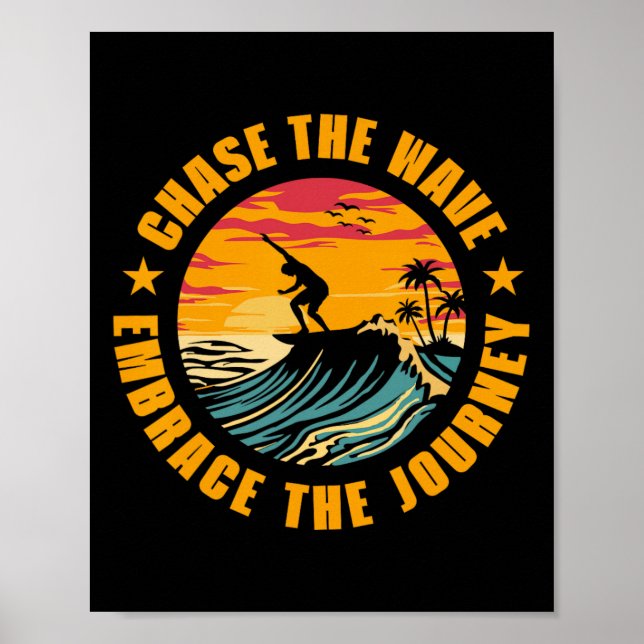Chase The Wave Embrace The Journey Surfing Surfer  Poster (Framsidan)