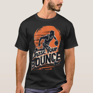 Chase Your Bouning Basketball Player Players Coach T Shirt