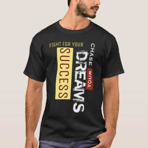 Chase Your Dreams Fight for Your Success Black T Shirt