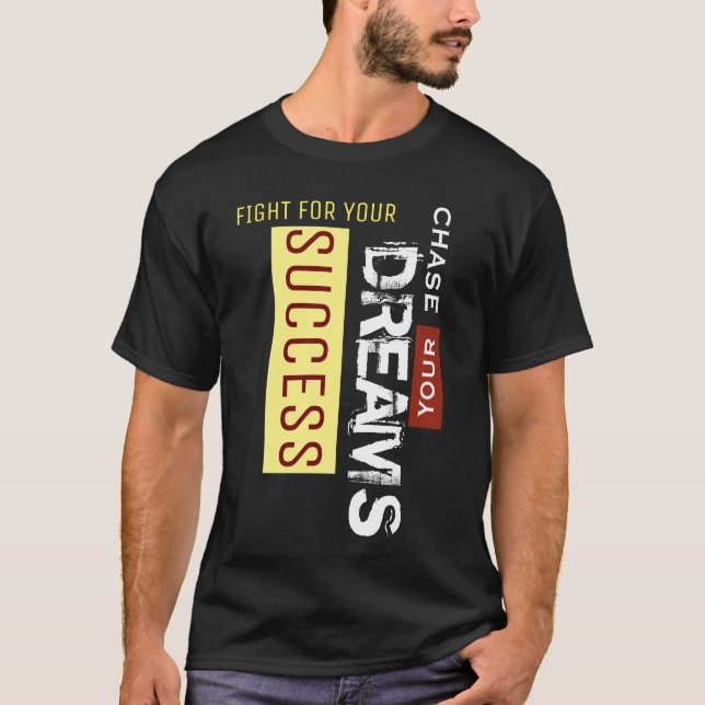 Chase Your Dreams Fight for Your Success Black T Shirt (Framsida)