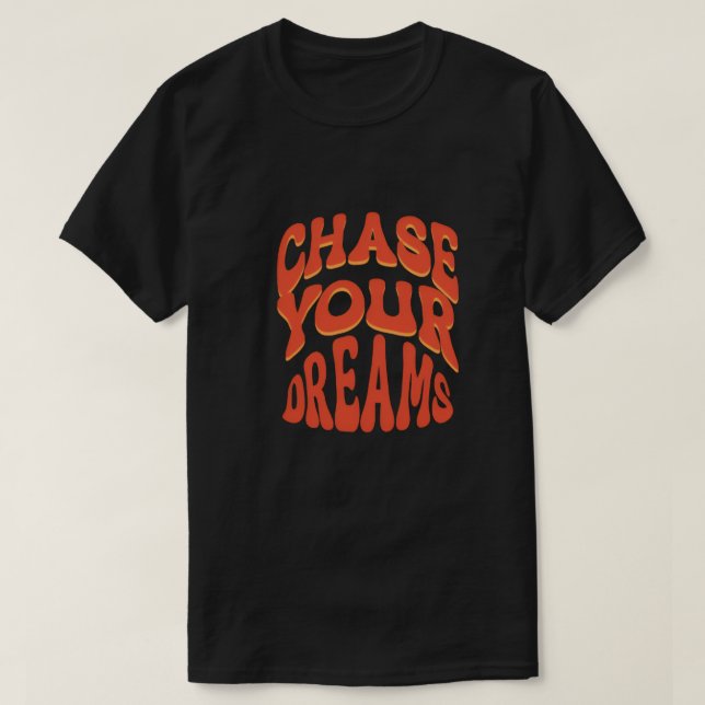 Chase Your Dreams T-shirt (Design framsida)