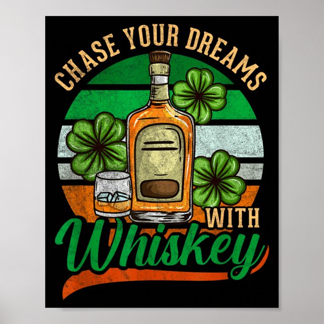Chase Your Dreams With Whiskey I Funny St. Patrick Poster (Framsidan)