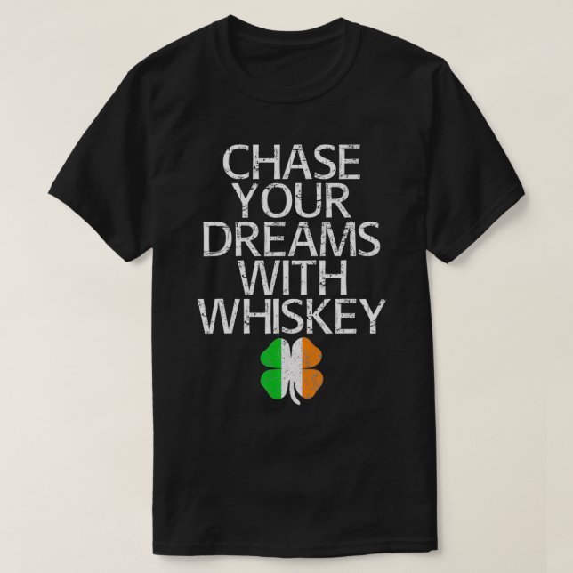 Chase your dreams with whiskey tshirt gift  t shirt (Design framsida)