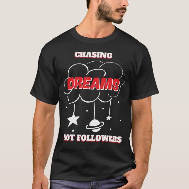 CHASING DREAMS FÖLJER INTE NYA BÄSTA T SHIRT (Framsida)