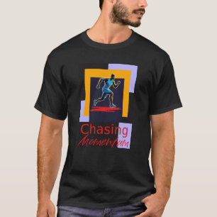 Chasing Momentum T Shirt