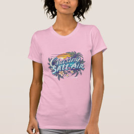 Chasing salt air t shirt