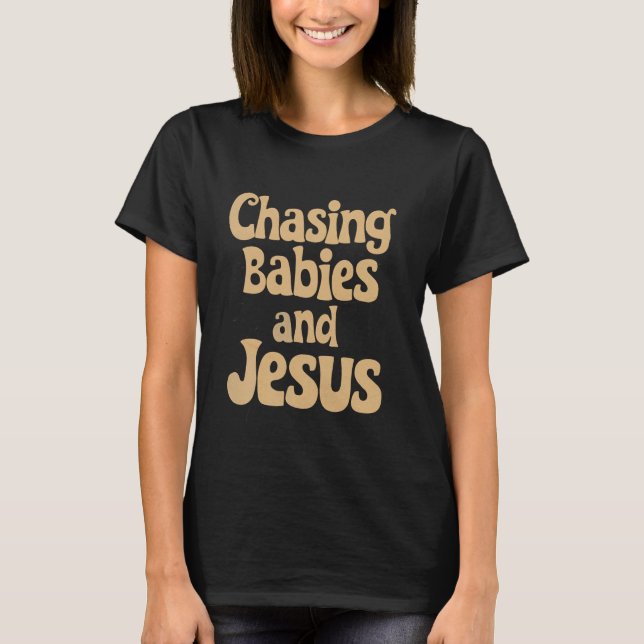 Chasing Spädbarn och Jesus underbara föräldracitat T Shirt (Framsida)