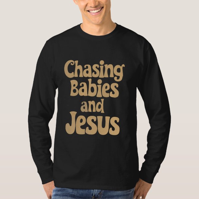 Chasing Spädbarn och Jesus underbara föräldracitat T Shirt (Framsida)