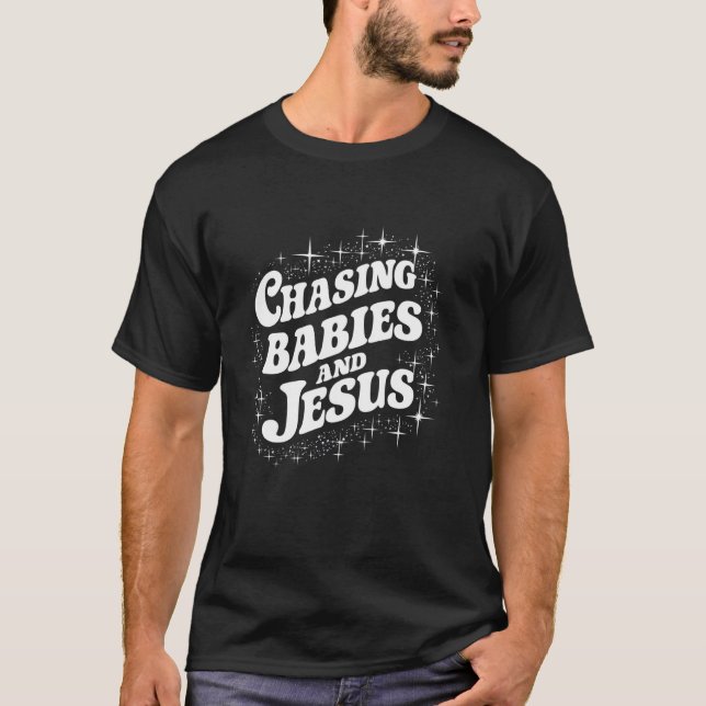 Chasing Spädbarn och Jesus underbara föräldracitat T Shirt (Framsida)
