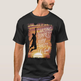 Chasing Sunset & Jump Shots Basketball Life T Shirt