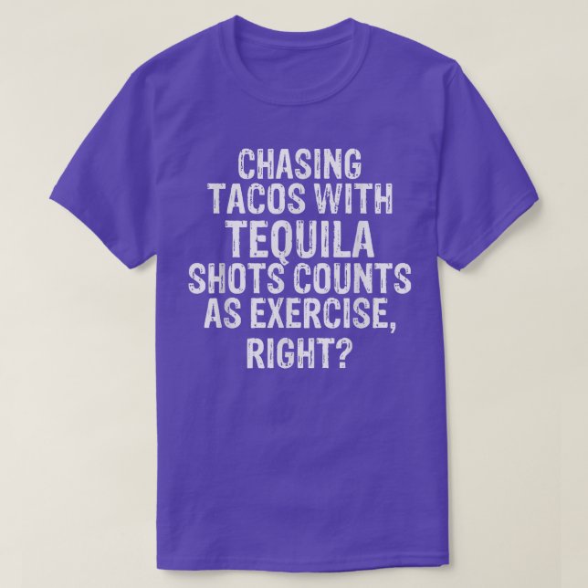 Chasing tacos with Tequila Shots Counts as Eercise T Shirt (Design framsida)