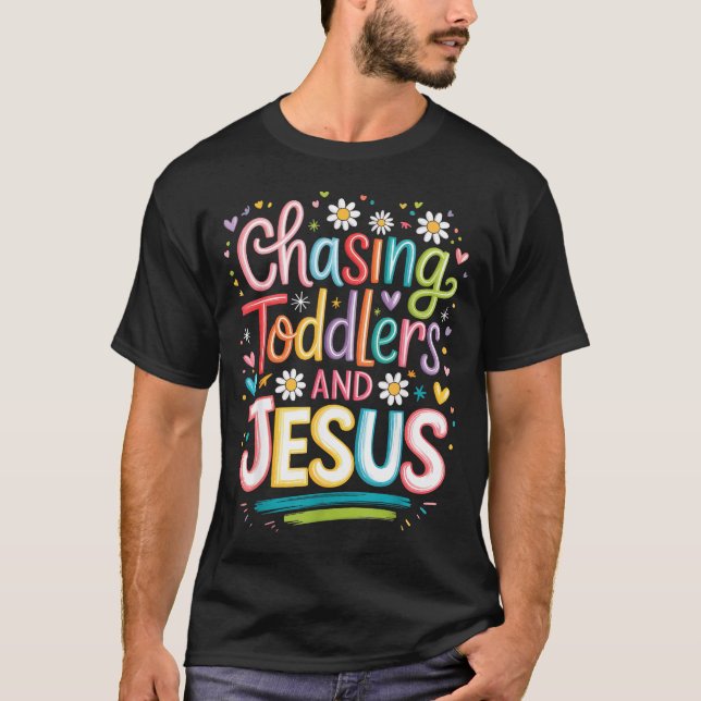 Chasing Toddlers And Jesus  T Shirt (Framsida)