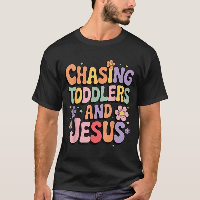 Chasing Toddlers And Jesus  T Shirt (Framsida)