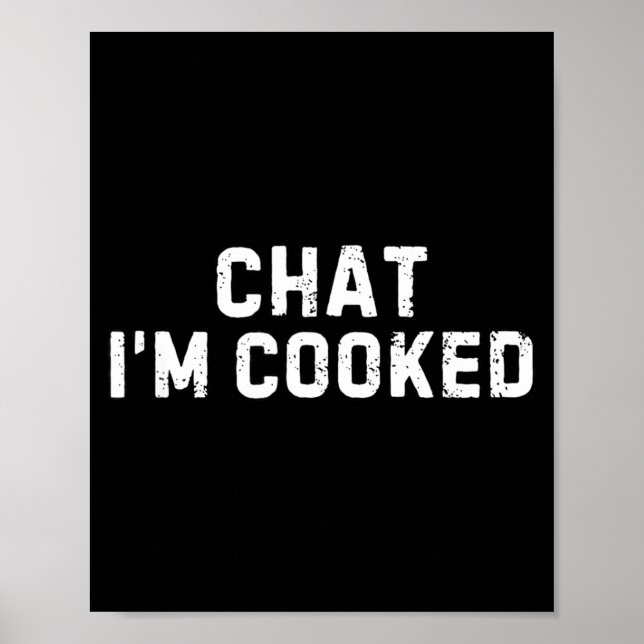 Chat I'm Cooked Funny I'm Cooked Meme Humor  Poster (Framsidan)