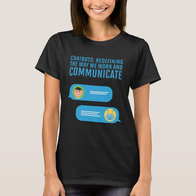 Chatbots Redefining The Way We Work And Communicat T Shirt (Framsida)