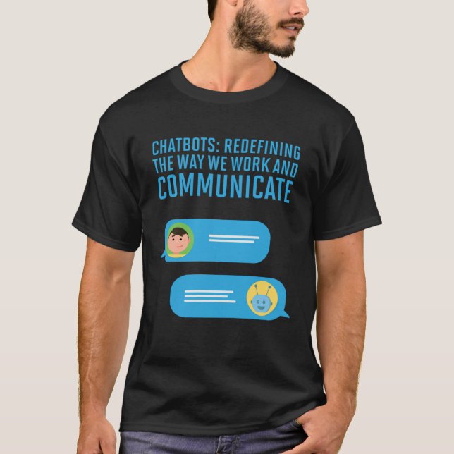 Chatbots Redefining The Way We Work And Communicat T Shirt (Framsida)