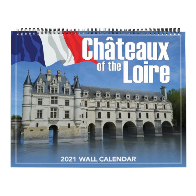 Chateaux of the Loire 2021 Wall Calendar Kalender (Omslag)