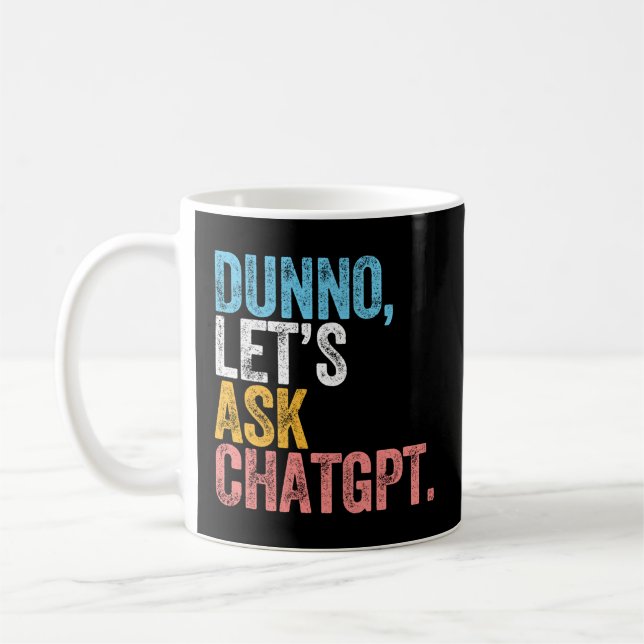 Chatgpt Dunno Låt oss Fråga om Chatgpt Ai-språk Kaffemugg (Vänster)