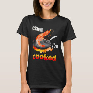 Chatt jag är tillagad rolig för män kvinnor t shirt