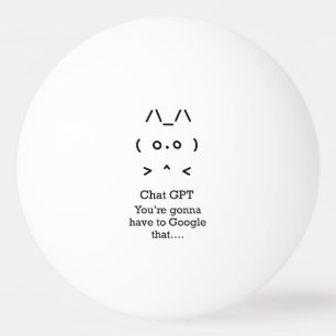 Chatta GPT Ping Pong Boll - du ska...google det