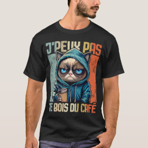 Chatta J'Peux Pas I j'peux pas je bois du café T Shirt