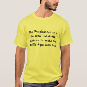 Chaucer blogg - General I: Renaissancen ljuger T-shirt