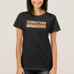 Chauffeur Funny Job Title Professor Birthday Work T Shirt<br><div class="desc">Chauffeur Funny Job Title Profession Birthday Worker Idea</div>