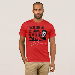 Che Guevara Quote - Varje Ensam är värd ingenting T Shirt