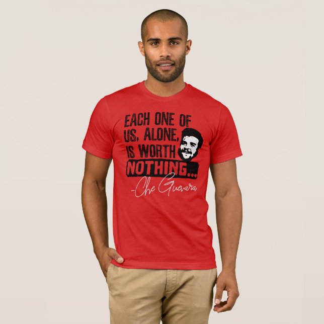 Che Guevara Quote - Varje Ensam är värd ingenting T Shirt (Hel framsida)