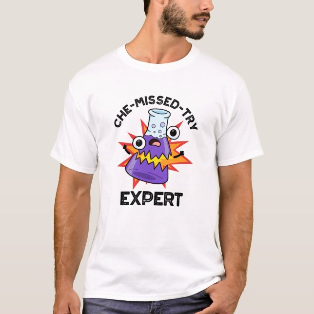 Che-missat-Try Funny Science Chemistry Pun T Shirt (Framsida)