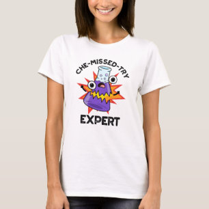 Che-missat-Try Funny Science Chemistry Pun T Shirt
