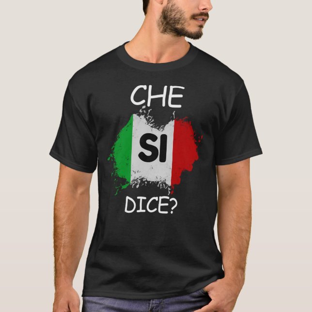 Che Si Dice Funny Italian Saying What'S Up How'S I T Shirt (Framsida)