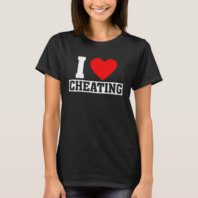 Cheating Quote I Kärlek Cheating I Heart Cheating T Shirt (Framsida)