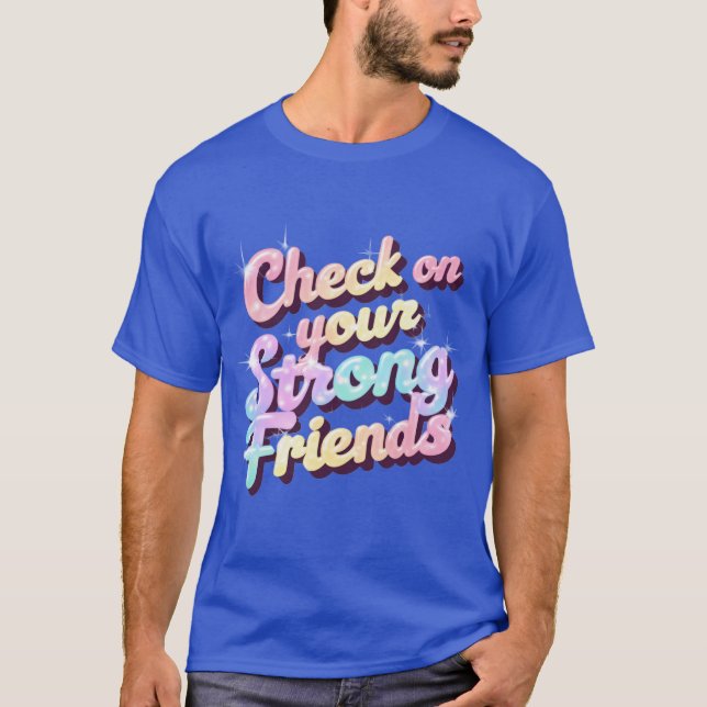 "Check On Your Strong Friends" – Mental T-Shirt (Framsida)