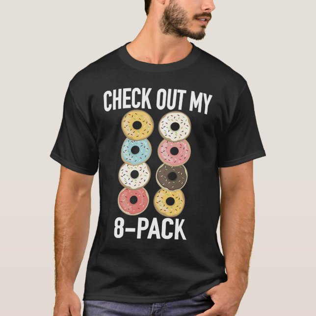 Check Out My 8 Pack Donut   Gym Fitness Foodies T Shirt (Framsida)