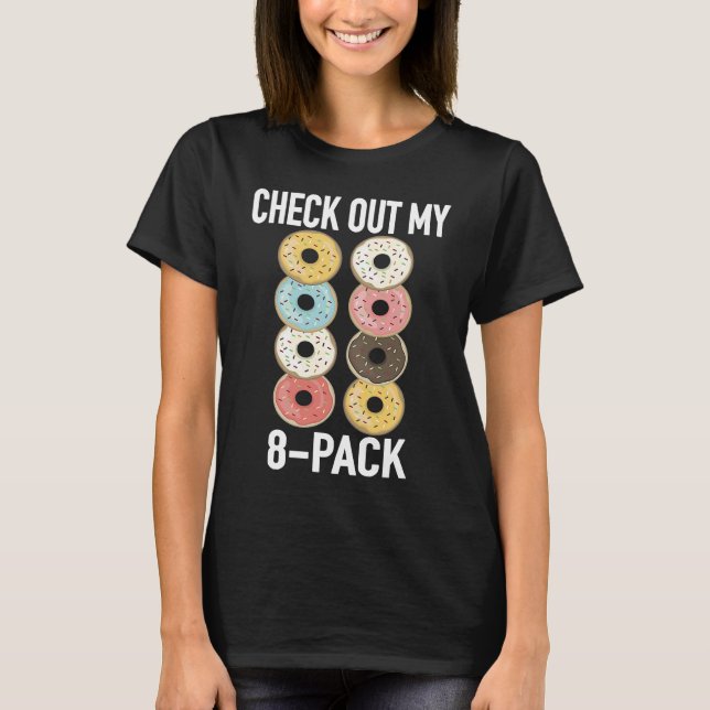 Check Out My 8 Pack Donut   Gym Fitness Foodies T Shirt (Framsida)