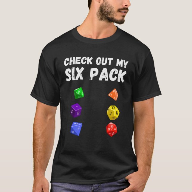 Check Out My Six Pack Dice For Dragons D20 RPG Gam T Shirt (Framsida)