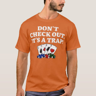 Checka inte ut Det är en svällning Poker Funny Pok T Shirt