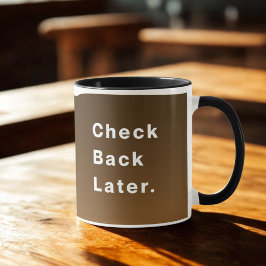 Checka tillbaka senare | Kaffe Älskare Mugg för ho