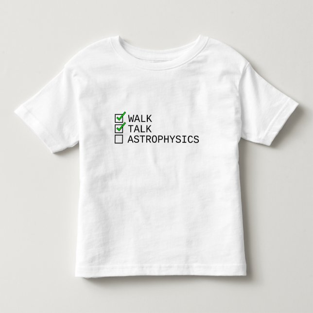 Checklista i baby: Walk, Talk, Astrofysik T Shirt (Framsida)