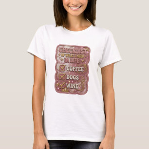 CHECKLISTA ÖVER VAD JAG BEHÖVER I LIVET KAFÉ HUNDA T SHIRT