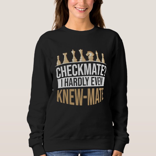 Checkmate I Hardly Even Knew Mate Chess T Shirt (Framsida)
