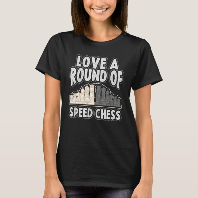 Checkmate Kärlek A Bra Round of Speed Chess Player T Shirt (Framsida)